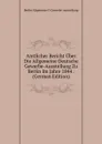 Amtlicher Bericht Uber Die Allgemeine Deutsche Gewerbe-Ausstellung Zu Berlin Im Jahre 1844 . (German Edition) - Berlin Allgemeine D Gewerbe-ausstellung