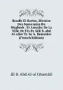 Roudh El-Kartas, Histoire Des Souverains Du Maghreb . Et Annales De La Ville De Fes By Sali B. abd Al-alim Tr. by A. Beaumier (French Edition) - âli B. Abd Al-al Gharnâtî