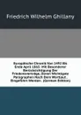 Europaische Chronik Von 1492 Bis Ende April 1865: Mit Besonderer Berucksichtigung Der Friedensvertrage, Deren Wichtigste Paragraphen Nach Dem Wortlaut . Eingefuhrt Werden . (German Edition) - Friedrich Wilhelm Ghillany