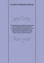 Diplomatisches Handbuch: Sammlung Der Wichtigsten Europaeischen Friedensschlusse, Kongressakten Und Sonstigen Staatsurkunden, Vom Westfalischen Frieden Bis Auf Die Neueste Zeit (German Edition) - Friedrich Wilhelm Ghillany