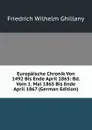 Europaische Chronik Von 1492 Bis Ende April 1865: Bd. Vom 1. Mai 1865 Bis Ende April 1867 (German Edition) - Friedrich Wilhelm Ghillany