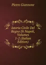Istoria Civile Del Regno Di Napoli, Volumes 1-2 (Italian Edition) - Pietro Giannone