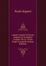 Lettere Inedite Di Paolo Segneri Al Granduca Cosimo Terzo: Tratte Dagli Autografi (Italian Edition) - Paolo Segneri