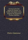 Istoria Civile Del Regno Di Napoli: La Politia Del Regno Sotto Angioni Ed Aragonesi (Italian Edition) - Pietro Giannone