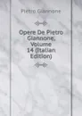 Opere De Pietro Giannone, Volume 14 (Italian Edition) - Pietro Giannone