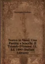 Teatro in Versi: Una Partita a Scacchi. Il Trionfo D.Amore. 11. Ed. 1890 (Italian Edition) - Giuseppe Giacosa