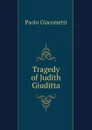 Tragedy of Judith Giuditta - Paolo Giacometti