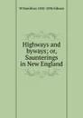 Highways and byways; or, Saunterings in New England - W Hamilton 1850-1896 Gibson