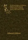 The life and letters of Edward Gibbon; with his History of the crusades. Verbatim reprint, with copious index - Edward Gibbon