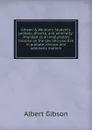 Gibson . Weldon.s Student.s probate, divorce, and admiralty: intended as an explanatory treatise on the law and practice in probate, divorce and admiralty matters - Albert Gibson