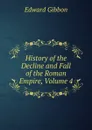 History of the Decline and Fall of the Roman Empire, Volume 4 - Edward Gibbon