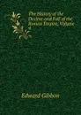 The History of the Decline and Fall of the Roman Empire, Volume 9 - Edward Gibbon