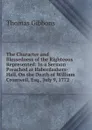 The Character and Blessedness of the Righteous Represented: In a Sermon Preached at Haberdashers-Hall, On the Death of William Cromwell, Esq., July 9, 1772 . - Thomas Gibbons