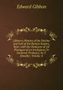 Gibbon.s History of the Decline and Fall of the Roman Empire, Repr. with the Omission of All Passages of an Irreligious Or Immoral Tendency, by T. Bowdler, Volume 4 - Edward Gibbon