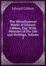 The Miscellaneous Works of Edward Gibbon, Esq: With Memoirs of His Life and Writings, Volume 2 - Edward Gibbon