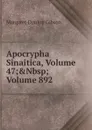 Apocrypha Sinaitica, Volume 47;.Nbsp;Volume 892 - Margaret Dunlop Gibson