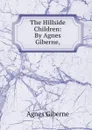 The Hillside Children: By Agnes Giberne, - Giberne Agnes