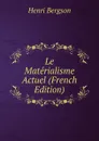 Le Materialisme Actuel (French Edition) - Henri Bergson