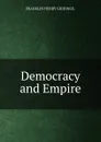 Democracy and Empire - Giddings Franklin Henry