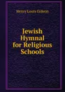 Jewish Hymnal for Religious Schools - Henry Louis Gideon