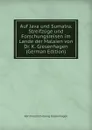 Auf Java und Sumatra. Streifzuge und Forschungsreisen im Lande der Malaien von Dr. K. Giesenhagen  (German Edition) - Karl Friedrich Georg Giesenhagen