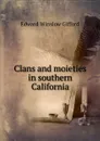 Clans and moieties in southern California - Edward Winslow Gifford