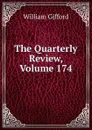 The Quarterly Review, Volume 174 - William Gifford