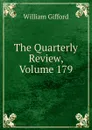The Quarterly Review, Volume 179 - William Gifford