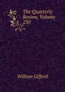 The Quarterly Review, Volume 230 - William Gifford
