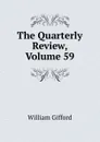 The Quarterly Review, Volume 59 - William Gifford
