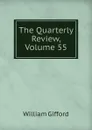 The Quarterly Review, Volume 55 - William Gifford