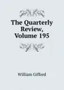 The Quarterly Review, Volume 195 - William Gifford