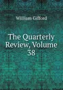 The Quarterly Review, Volume 38 - William Gifford
