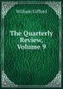 The Quarterly Review, Volume 9 - William Gifford