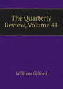 The Quarterly Review, Volume 41 - William Gifford
