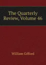 The Quarterly Review, Volume 46 - William Gifford