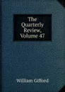 The Quarterly Review, Volume 47 - William Gifford