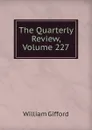 The Quarterly Review, Volume 227 - William Gifford