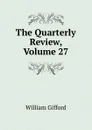 The Quarterly Review, Volume 27 - William Gifford