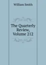 The Quarterly Review, Volume 212 - Smith William