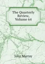 The Quarterly Review, Volume 64 - John Murray