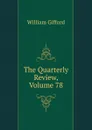 The Quarterly Review, Volume 78 - William Gifford