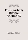 The Quarterly Review, Volume 83 - William Gifford