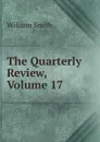 The Quarterly Review, Volume 17 - Smith William