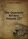 The Quarterly Review, Volume 237 - William Gifford