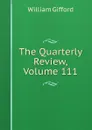 The Quarterly Review, Volume 111 - William Gifford