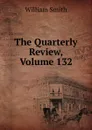 The Quarterly Review, Volume 132 - Smith William