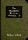 The Quarterly Review, Volume 118 - William Gifford