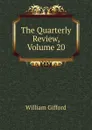 The Quarterly Review, Volume 20 - William Gifford