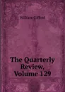 The Quarterly Review, Volume 129 - William Gifford